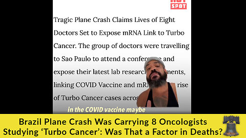 Brazil Plane Crash Was Carrying 8 Oncologists Studying ‘Turbo Cancer’: Was That a Factor in Deaths?