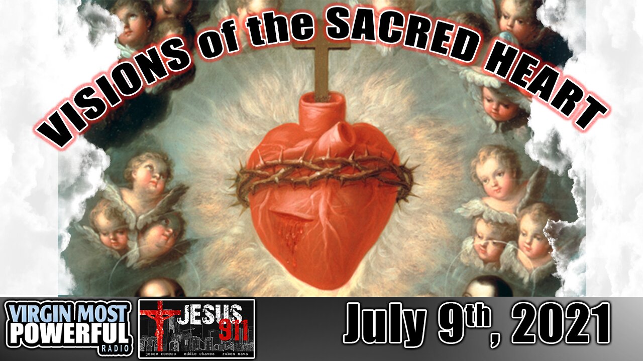 09 Jul 21, Jesus 911: Visions of the Sacred Heart of Jesus - Four Mystical Messages