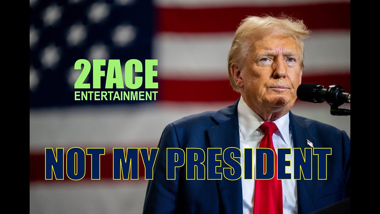 2Face Ent. Podcast - Ep. 98: HE'S NOT MY PRESIDENT!