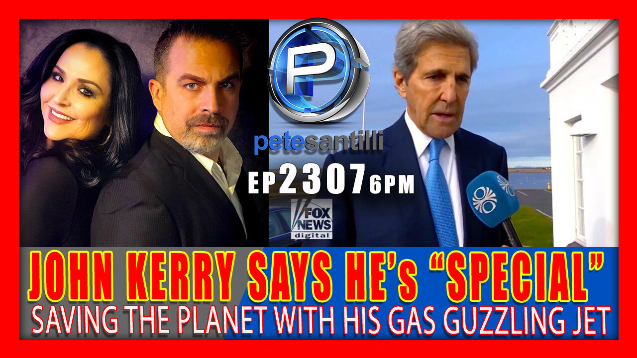 EP 2307-6PM John Kerry Says He's Special... Busy Saving The Planet With His Gas Guzzling Jet