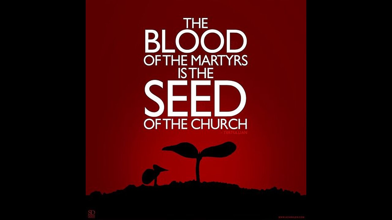 Blood of Martyrs Seed of Christians