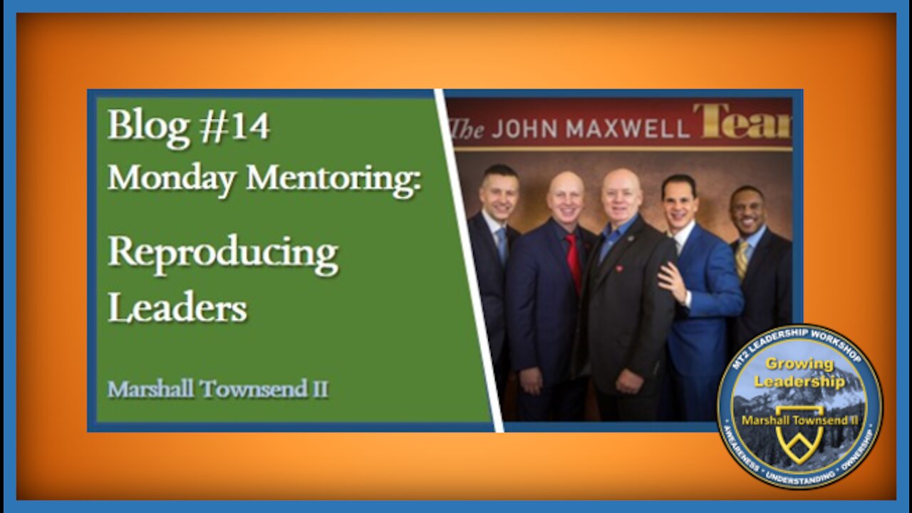 MT2 Growing Leadership Blog #14 - Monday Mentoring – Reproducing Leaders