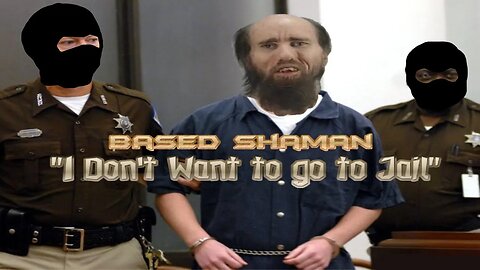 Based Shaman - "I Don't Want to go to Jail"