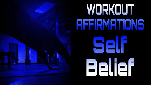 Workout Affirmations - Self Belief