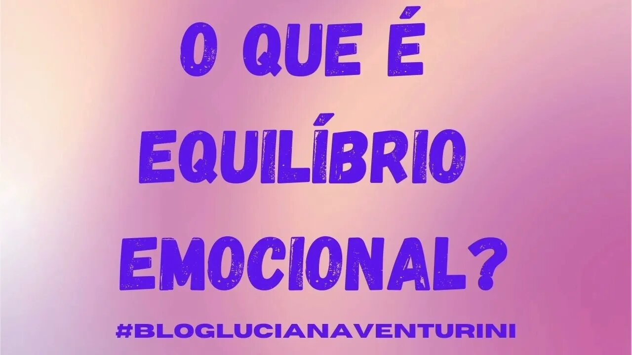 O que é equilíbrio emocional? #lucianaventurini #vivermelhor #silvioalbuquerque