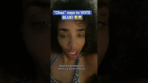 “Chaz” says to Vote Blue🥴! #shorts