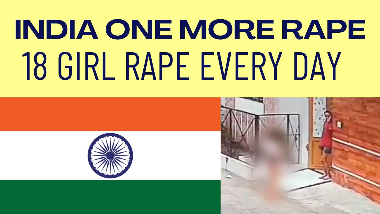 India 12 Year Old Girl Rape Bopal and Everg Day 18 Girls Rape True Picture