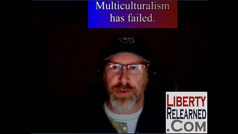 LR Podcast: Multiculturalism has failed.