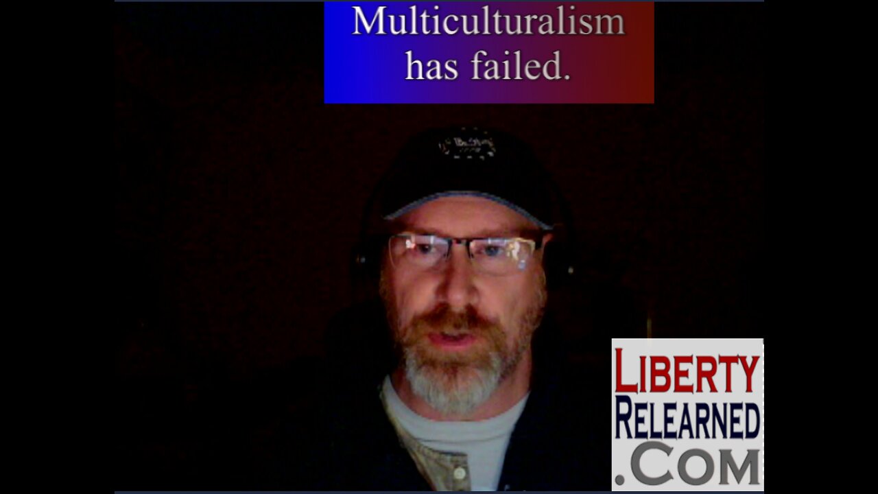 LR Podcast: Multiculturalism has failed.