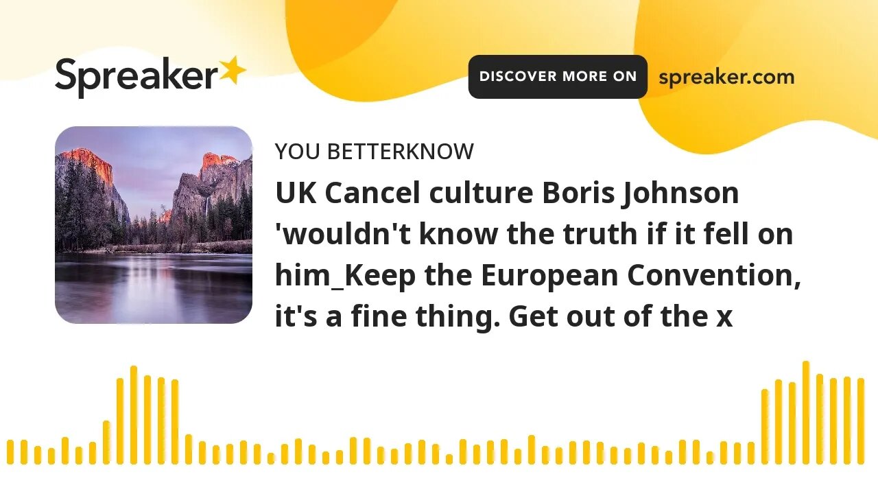 UK Cancel culture Boris Johnson 'wouldn't know the truth if it fell on him_Keep the European Convent