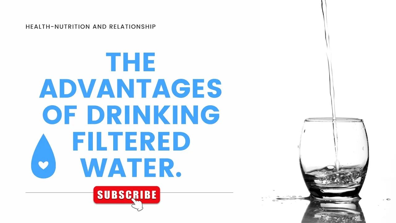 The Health Benefits of Drinking Filtered Water.