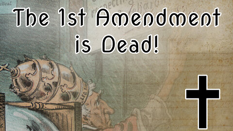 The 1st Amendment is Dead! Let Me Explain Why! |✝