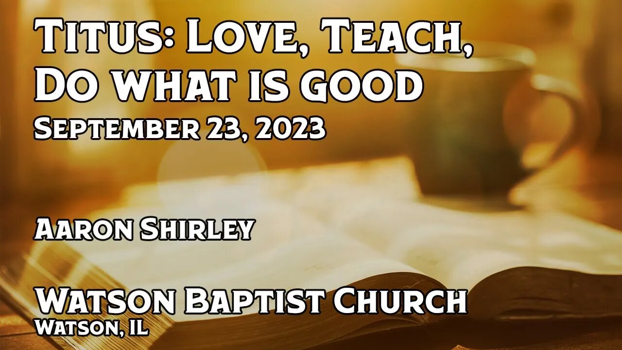 2023 09 24 Titus Love, Teach, Do What Is Good