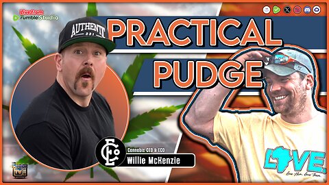 🟡 Practical Pudge Ep 44 | Willie McKenzie - The Cannabis Industry in the New Economy