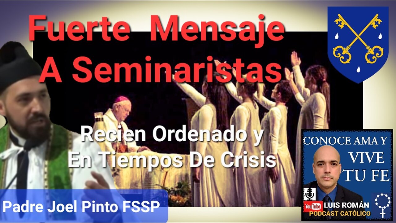 ‼️Fuerte Mensaje A Seminaristas❗Testimonio Sacerdote Recien Ordenado FSSP /P. Joel Pinto /Luis Roman