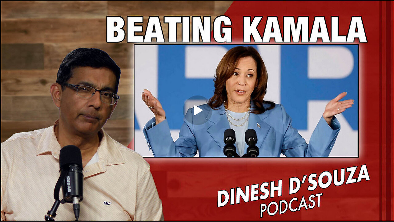 BEATING KAMALA Dinesh D’Souza Podcast Ep886