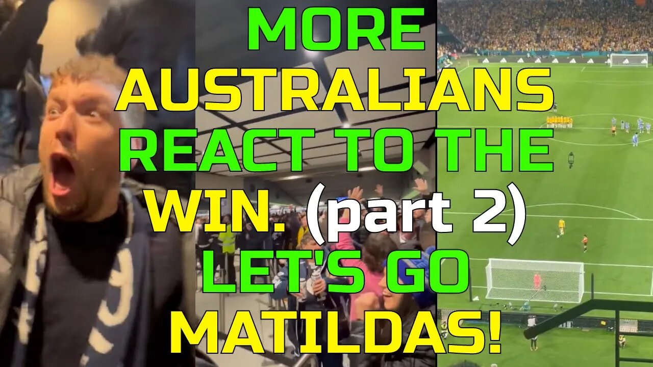 MATILDAS (part 2) Reactions From Around Australia FIFA Woman's World Cup Soccer Quarter Finals