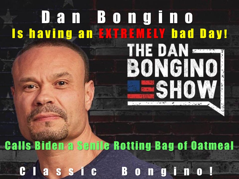 Dan Bongino is having an Extremely BAD day!