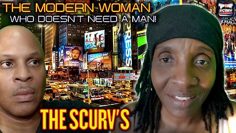 THE MODERN WOMAN WHO DOESN'T NEED A MAN! | THE SCURVS