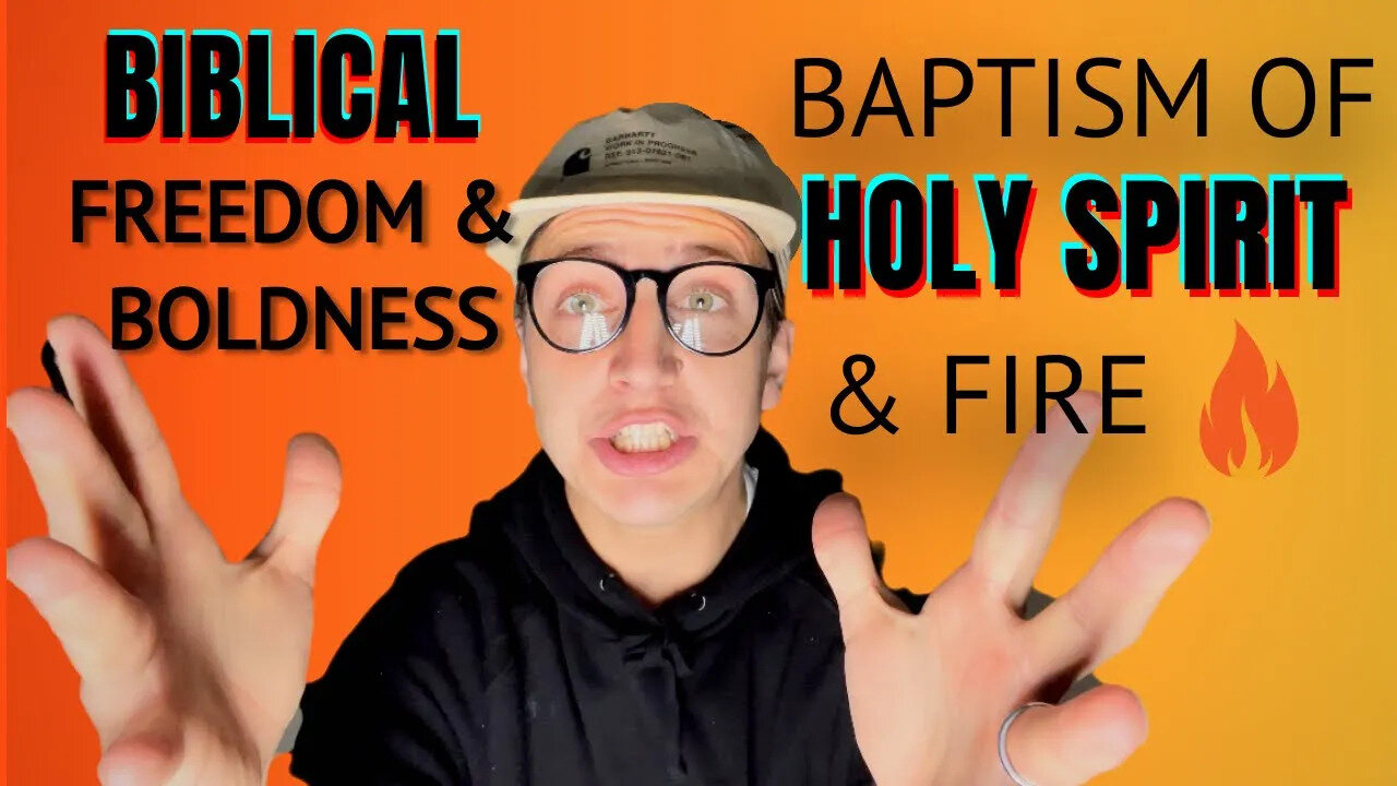 BAPTISM OF HOLY SPIRIT & FIRE — TEACHING. How to live in freedom and boldness!