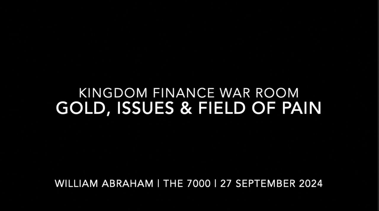 Gold Update, Current Issues & Field of Pain 2 - Kingdom Finance WarRoom 27 Sept 2024