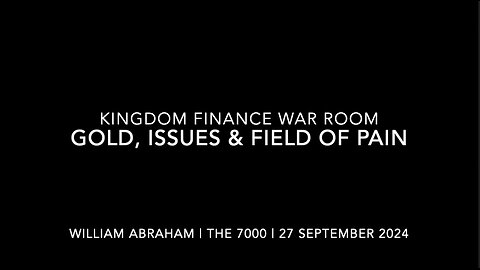 Gold Update, Current Issues & Field of Pain 2 - Kingdom Finance WarRoom 27 Sept 2024