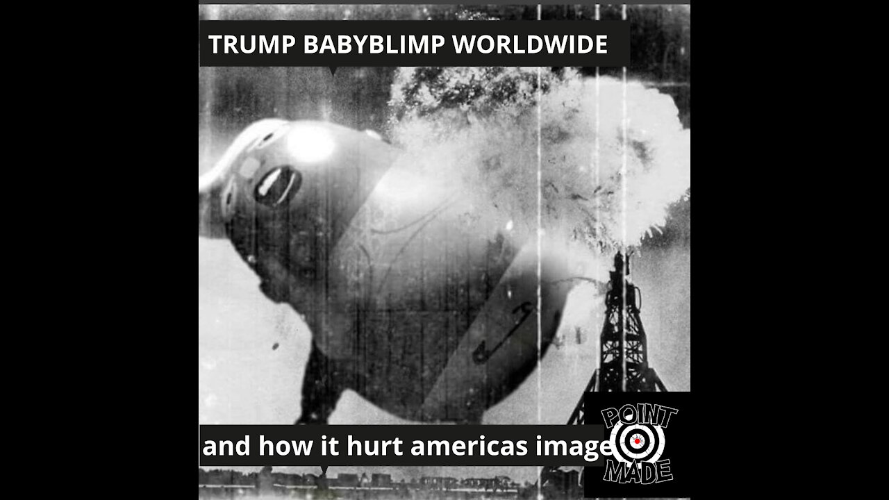 HOW THE BABY TRUMP WENT WORLDWIDE & HURT AMERICAS IMAGE ABROAD-& HOW OTHER LEADERS WOULD OF REACTED