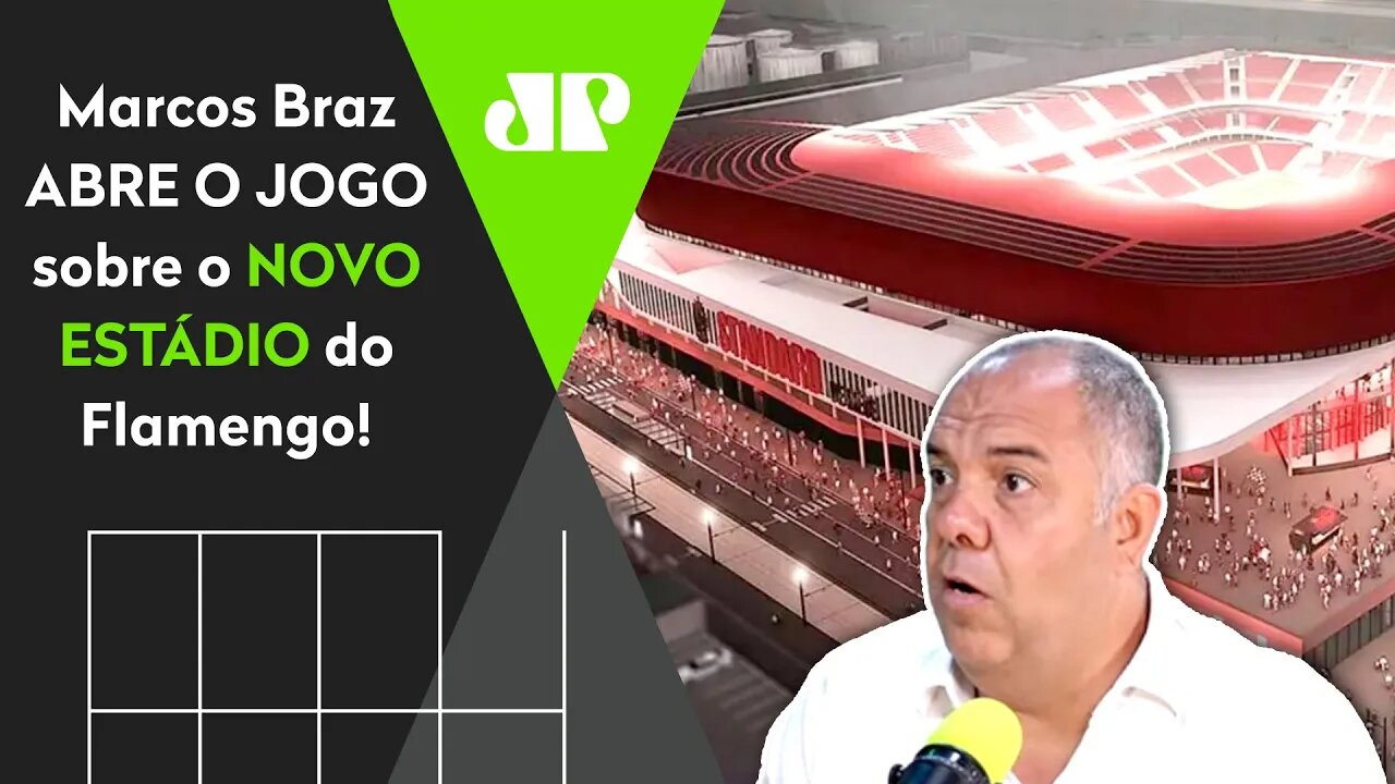 "Sobre o NOVO ESTÁDIO do Flamengo, o que EU ACHO é que o Landim vai..." Marcos Braz ABRE O JOGO!