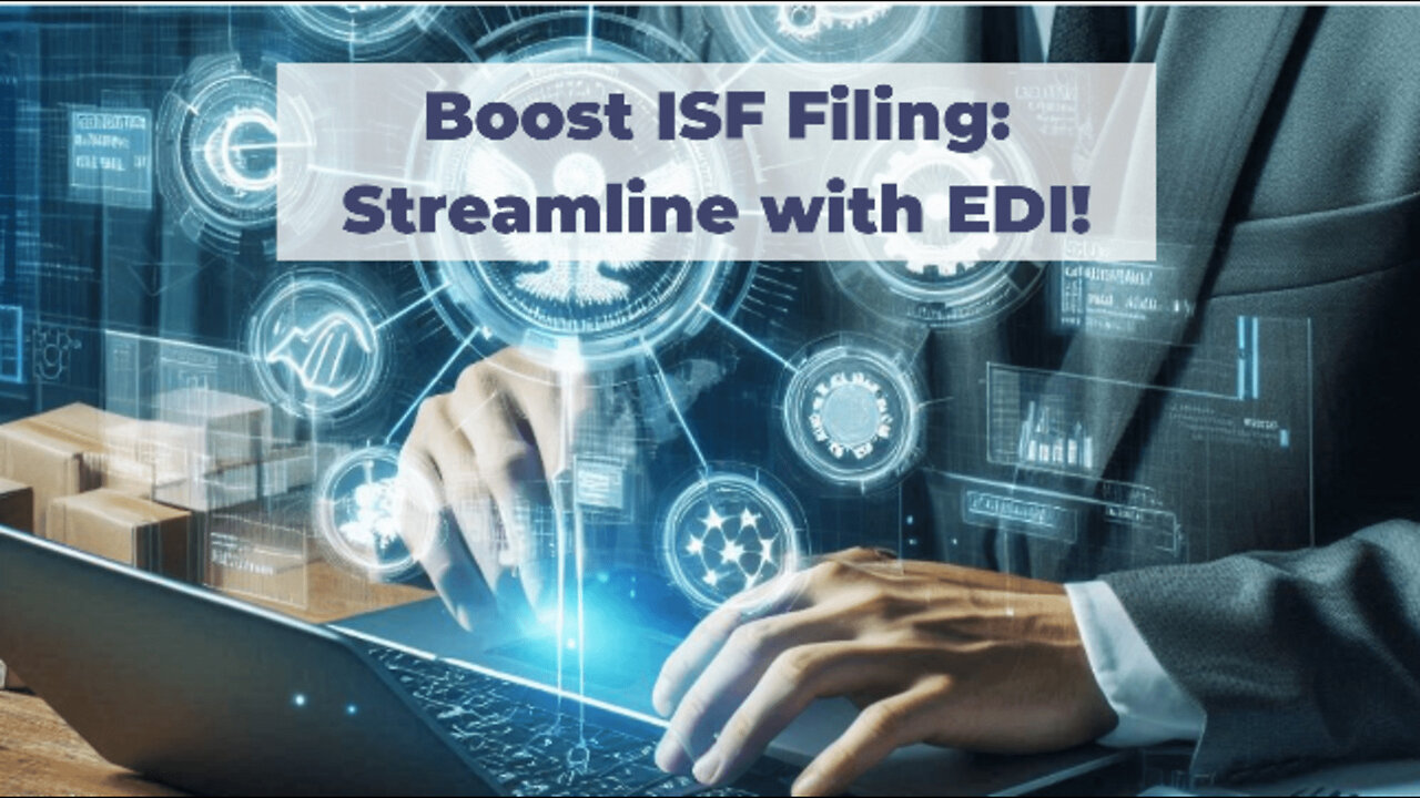 The Power of EDI: Streamline Import Bond Requirements in ISF Filing