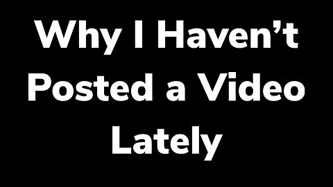 Why I Haven’t Been Filming