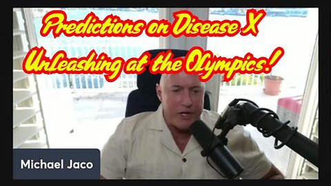 Michael Jaco Drops Bombshell Predictions on Disease X Unleashing at the Olympics - 2/27/24..