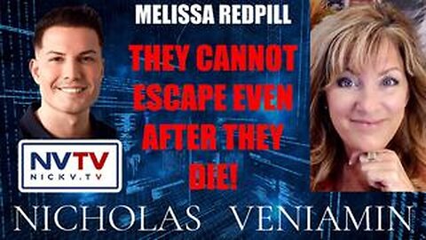 MELISSA REDPILL : " Discusses They Cannot Escape Even After They Die with Nicholas Veniamin "