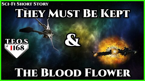 They Must Be Kept & The Blood Flower | Humans are Space Orcs | HFY | TFOS1168