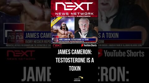 James Cameron: Testosterone is A TOXIN #shorts