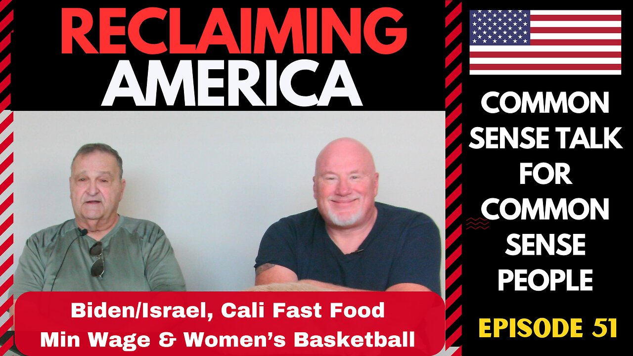 Reclaiming America (Ep:51)Biden/Israel, Cali Fast Food Min Wage & NCAA Women's Basketball