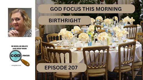 GOD FOCUS THIS MORNING EP207 BIRTHRIGHT