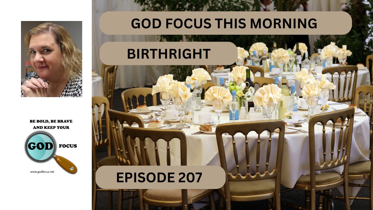 GOD FOCUS THIS MORNING EP207 BIRTHRIGHT