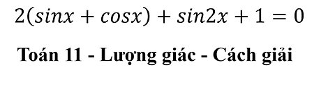 Toán 11: Phương trình lượng giác 2(sinx+cosx)+sin2x+1=0 - Cách giải