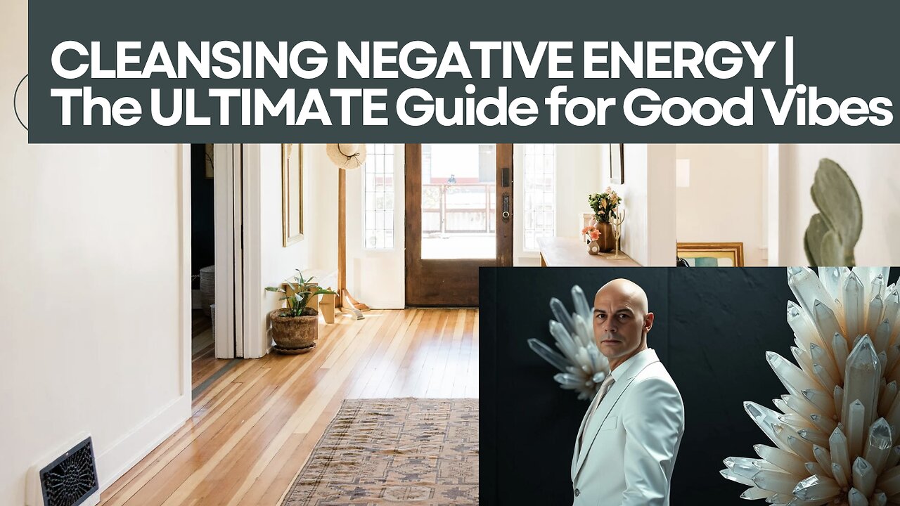 CLEANSING NEGATIVE ENERGY | The ULTIMATE Guide for Good Vibes