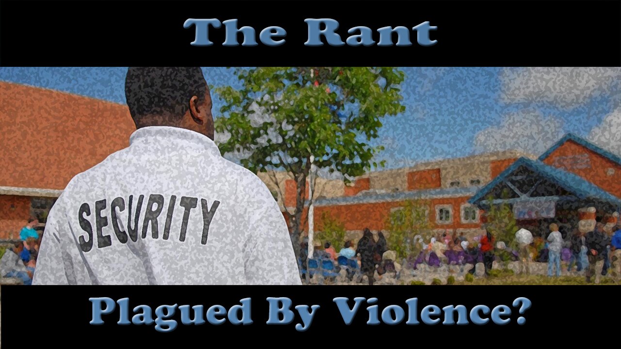 The Rant -Plagued By Violence?