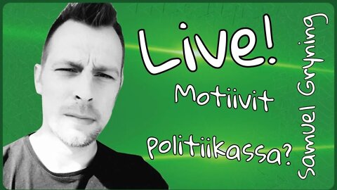 2. Samuel Gryning LIVE - Motiivit politiikassa?