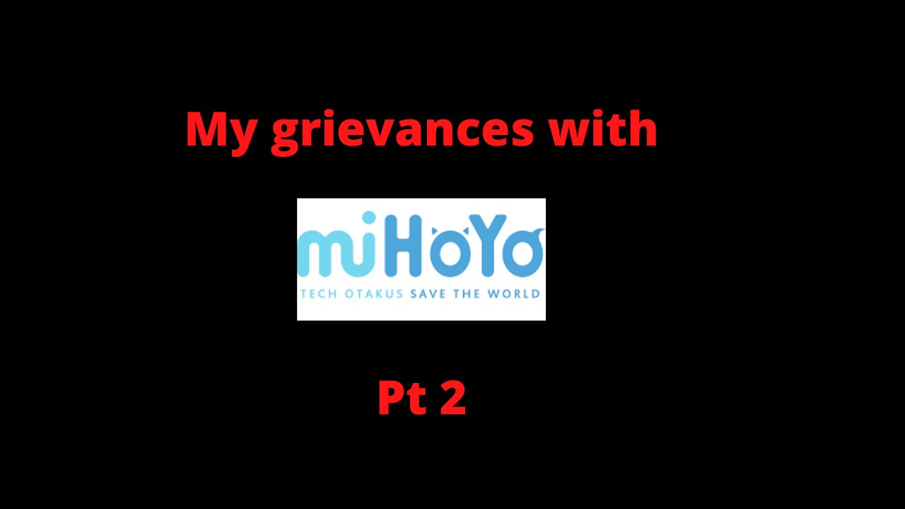 grivences with mihoyo pt2