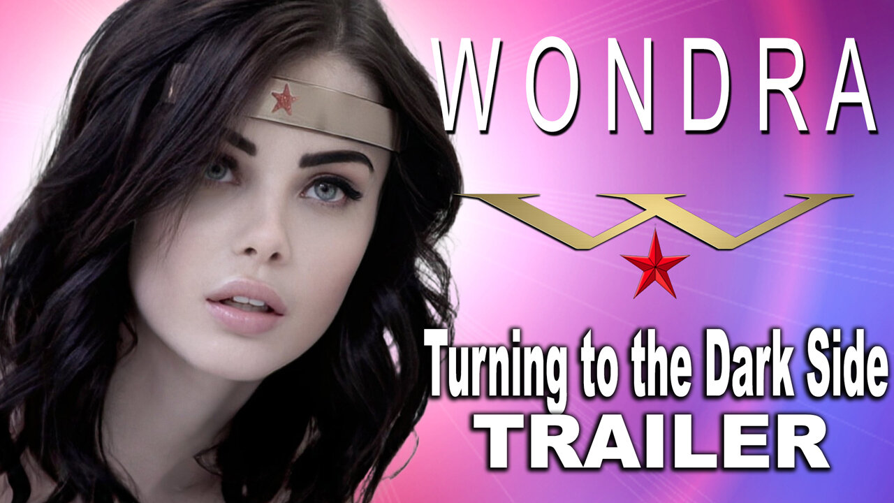 "Wondra 4: Turning to the Dark Side" Trailer