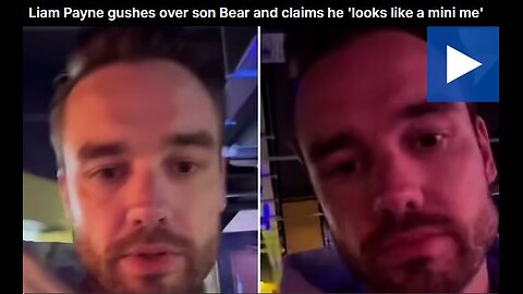 Liam Payne gushes over son Bear and claims he 'looks like a mini me'