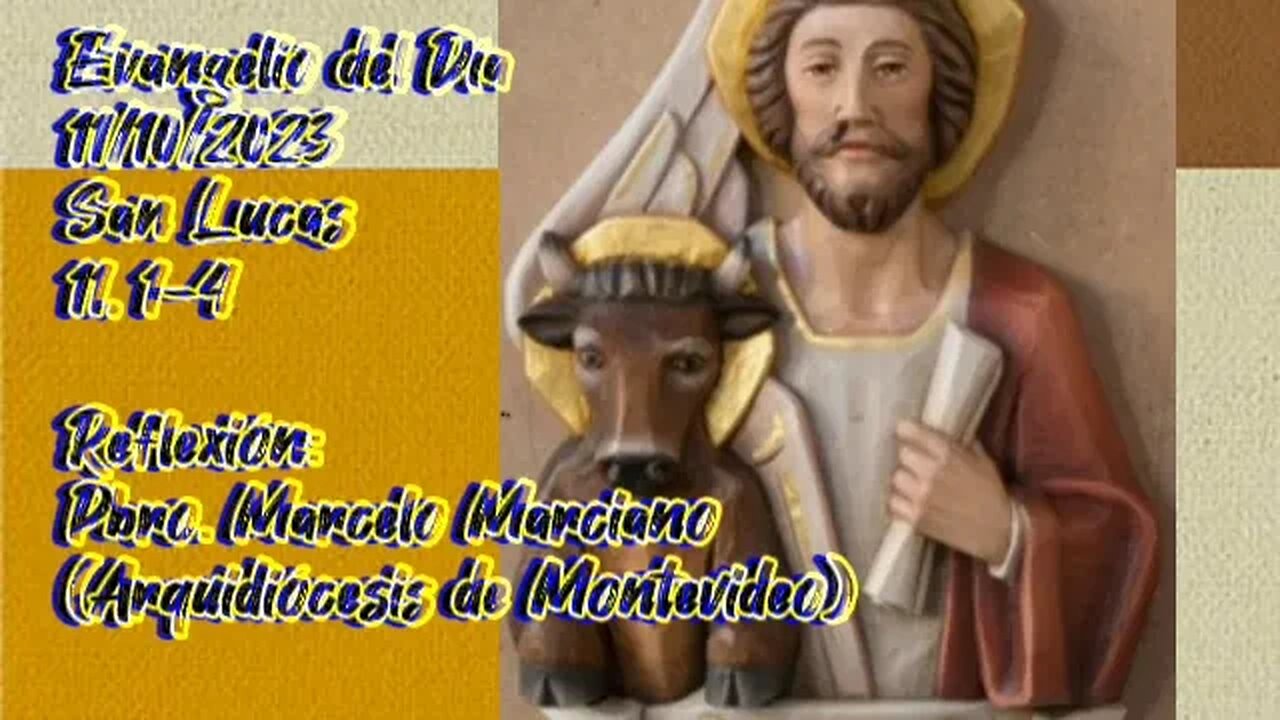 Evangelio del Día 11/10/2023, según San Lucas 11, 1-9 - Pbro. Marcelo Marciano