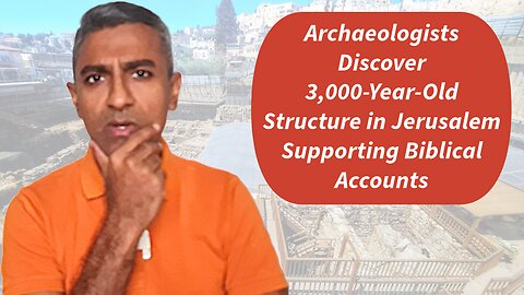 Archaeologists Discover 3,000-Year-Old Structure in Jerusalem Supporting Biblical Accounts