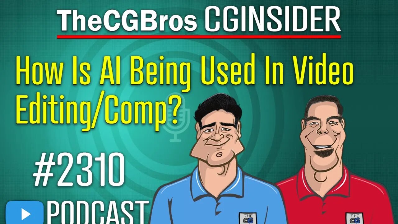 The CGInsider Podcast #2310: "How Is AI Being Used In Video Editing & Compositing?"