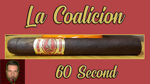 60 SECOND CIGAR REVIEW - La Coalicion - Should I Smoke This