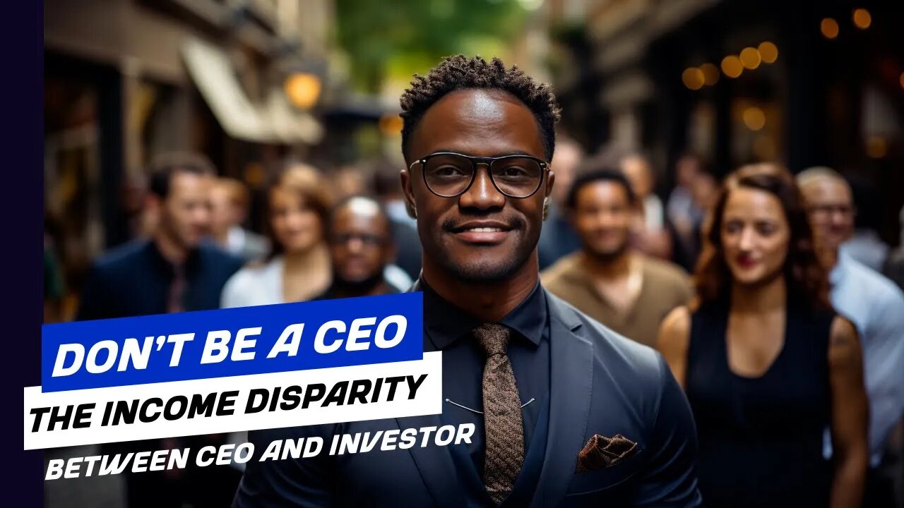 Don’t Be A CEO: The Income Disparity Between CEO and Investor