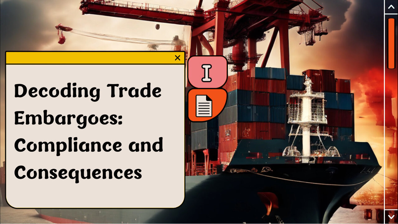 Navigating Trade Embargoes: Compliance, Consequences, and Clearances